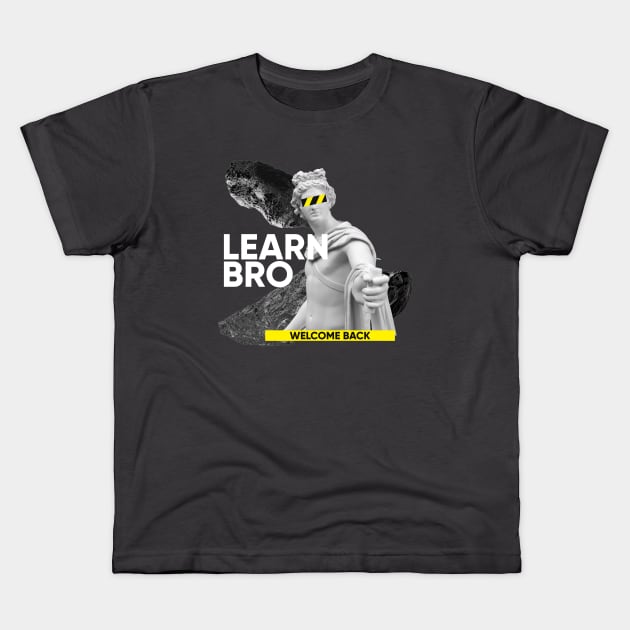 Learn Bro - Welcome back Kids T-Shirt by Acid_rain